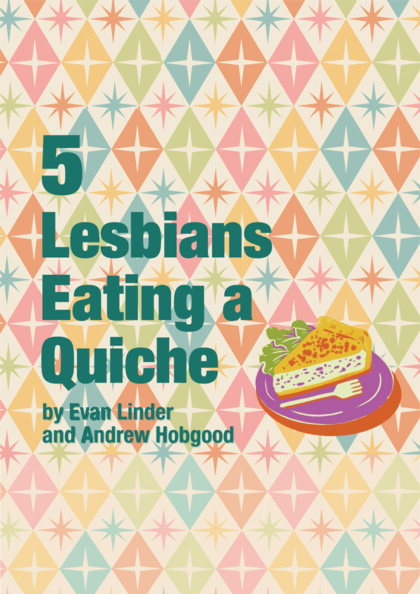 5 Lesbians Eating a Quiche